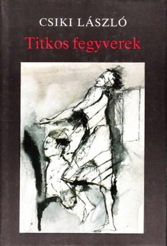 Csiki László - Titkos fegyverek