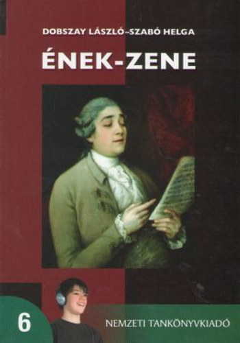 Dobszay László; Szabó Helga - Ének-zene 6. o.