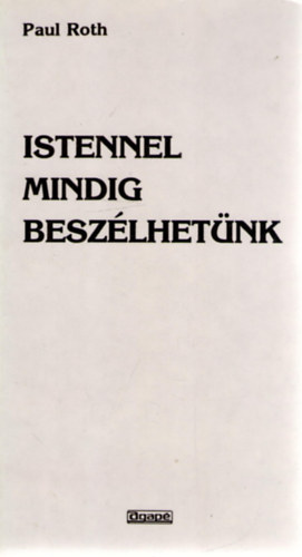 Paul Roth - Istennel mindig besz�lhet�nk