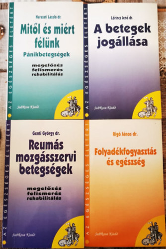 Haraszti Lszl dr., Lrincz Jen dr., Rig Jnos dr., Genti Gyrgy - Mitl s mirt flnk Pnikbetegsgek + A betegek jogllsa + Reums mozgsszervi betegsgek + Folyadkfogyaszts s egszsg (4db)