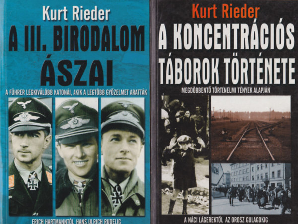Kurt Rieder - 2 db Kurt Rieder könyv: A koncentrációs táborok története + A III. birodalom ászai