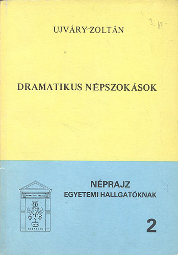 Ujvry Zoltn - Dramatikus npszoksok (Nprajz egyetemi hallgatknak 2)