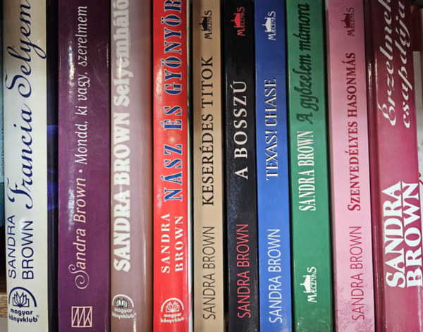 Sandra Brown - 10 db Sandra Brown regny: Francia selyem + Mondd ki vagy szerelmem + Selyemhl + Nsz s gynyr + Keserdes titok + A bossz-