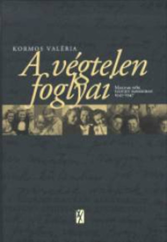 Kormos Valéria - A végtelen foglyai