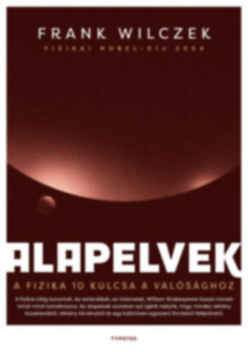 Frank Wilczek - Alapelvek - A fizika 10 kulcsa a val�s�ghoz