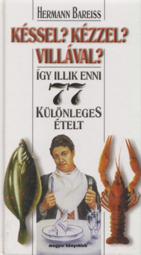 Hermann Bareiss - Kssel? Kzzel? Villval? - gy illik enni 77 klnleges telt