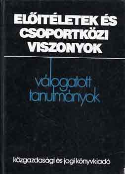 Csepeli Gyrgy (szerk.) - Eltletek s csoportkzi viszonyok