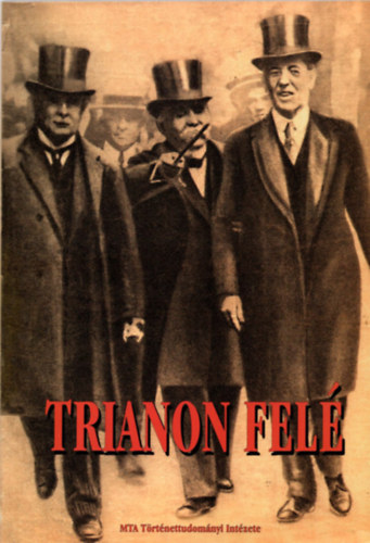 Litvn Gyrgy (szerk.) - Trianon fel A gyztes nagyhatalmak trgyalsai Magyarorszgrl (Paul Mantoux tolmcstiszt feljegyzsei)