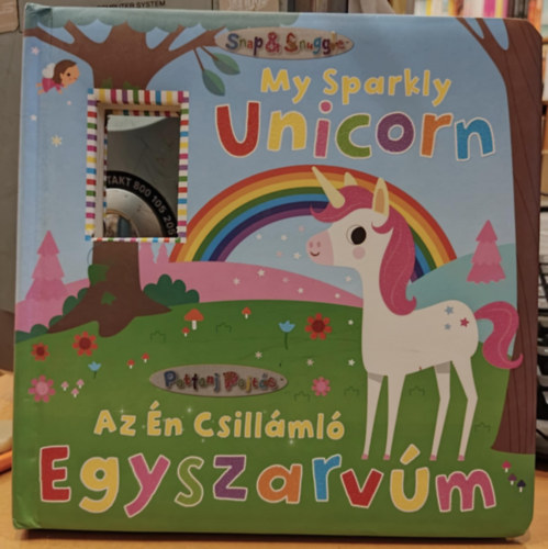 Karen Hayes, Fhiona Galloway (illus.) - My Sparkly Unicorn - Az n csillml egyszarvm (Snap & Snuggle)