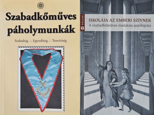N. A., M�rton L�szl� (szerk.) - 2 db szabadk�m�ves k�nyv: Szabadk�m�ves p�holymunk�k + Iskol�ja az emberi sz�vnek - A szabadk�m�ves irodalom antol�gi�ja