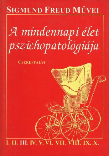 Sigmund Freud - A mindennapi let pszichopatolgija