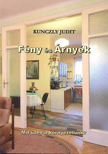Kunczly Judit - Fny s rnyk - Mit zen a krnyezetnk?