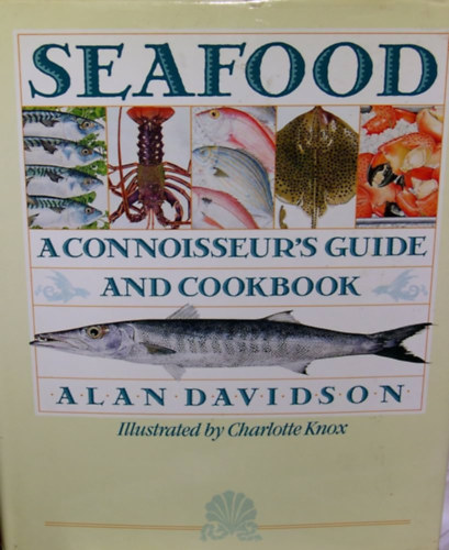 Alan Davidson - Seafood - tenger gymlcsei - tmutat s szakcsknyv nyenceknek