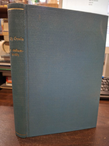 Ujj Gyula - A r�diumkir�ly (reg�ny a j�v�b�l)