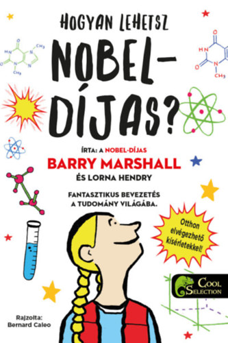 Marshall, Barry, Lorna Hendry - Hogyan lehetsz Nobel-d�jas?