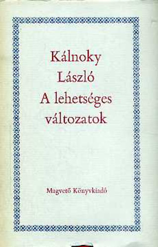 K�lnoky L�szl� - A lehets�ges v�ltozatok