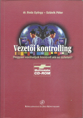 dr Boda György, Szlávik Péter - Vezetői kontrolling - Hogyan vonhatjuk kontroll alá az üzletet?