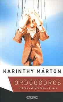 Karinthy Márton - Ördöggörcs I-II - Utazás Karinthyába