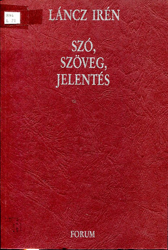 Láncz Irén - Szó, szöveg, jelentés - Szövegtani és stilisztikai elemzések