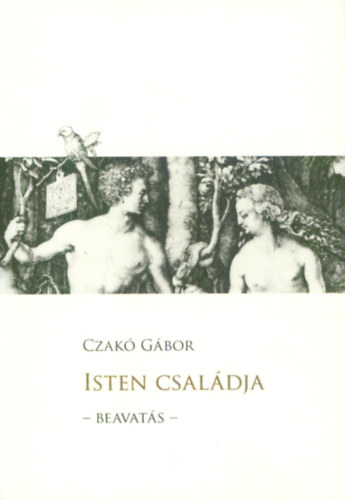 Czakó Gábor - Beavatás - Isten családja