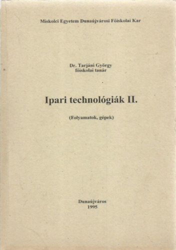 Dr. Tarj�ni Gy�rgy - Ipari technol�gi�k II.