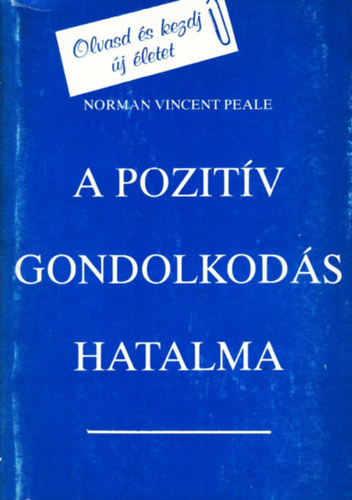 Peale, Normanvincent - A pozitív gondolkodás hatalma