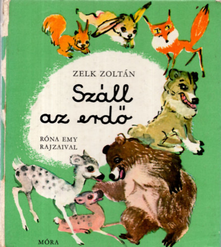 Zelk Zoltn - Szll az erd - Rna Emy rajzaival