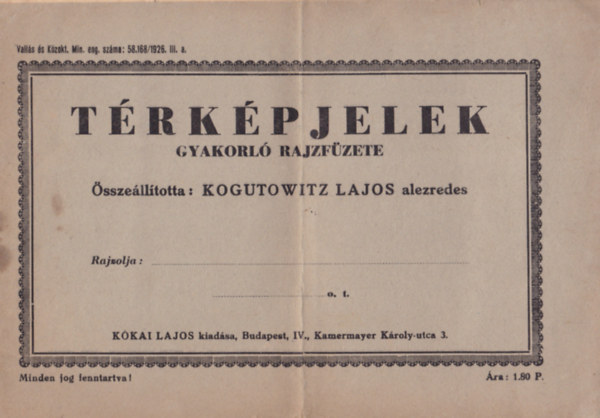 Kogutowitz Lajos alezredes (�ssze�ll�totta) - T�rk�pjelek - gyakorl� rajzf�zete