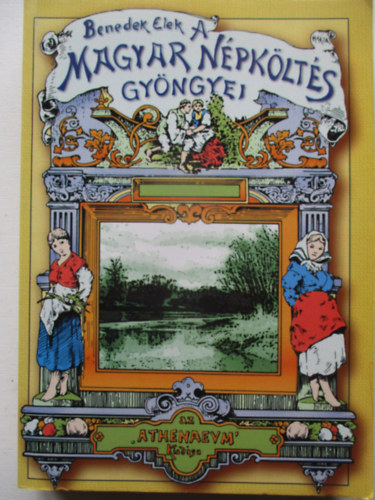 Benedek Elek - A magyar népköltés gyöngyei