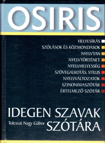 Tolcsvai Nagy Gábor - Idegen Szavak Szótára - Osiris Diákszótár