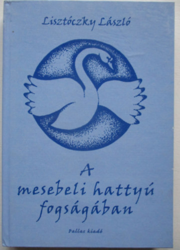 Lisztczky Lszl - A mesebeli hatty fogsgban