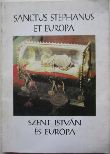 Hamza Gbor (szerk.) - Szent Istvn s Eurpa - Sanctus Stephanus et Europa