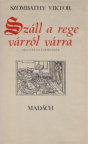 Szombathy Viktor - Sz�ll a rege v�rr�l v�rra