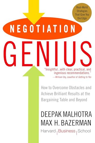 Deepak Malhotra, Max H. Bazerman - Negotiation Genius: How to Overcome Obstacles and Achieve Brilliant Results at the Bargaining Table and Beyond