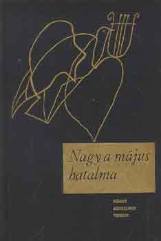 Christian Morgenstern - Heinrich Heine - Schiller - Johann Wolfgang Goethe, Szerk.: V�rady Szabolcs - Nagy a m�jus hatalma - N�MET SZERELMES VERSEK
