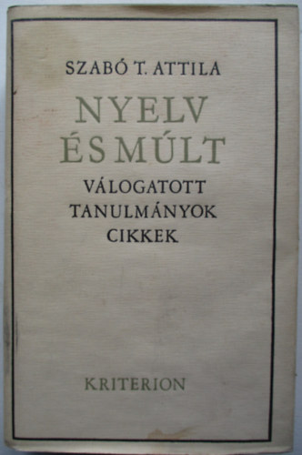 Szab� T. Attila - Nyelv �s m�lt (V�logatott tanulm�nyok, cikkek III.)