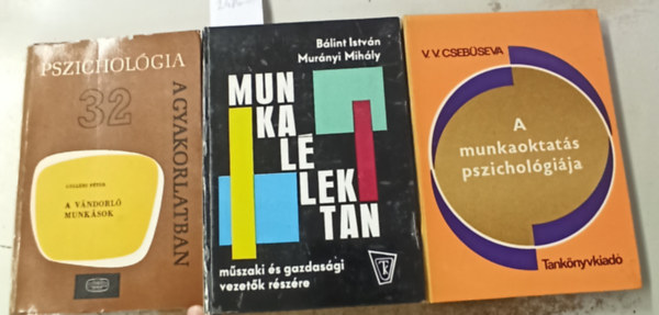 Blint Sndor, Murnyi Mihly, Gellri Pter, V.V. Csebseva - 3 db Psziho: Munkallektan mszaki s gazdasgi vezetk rszre +A vndorl munksok +A munkaoktats pszicholgija