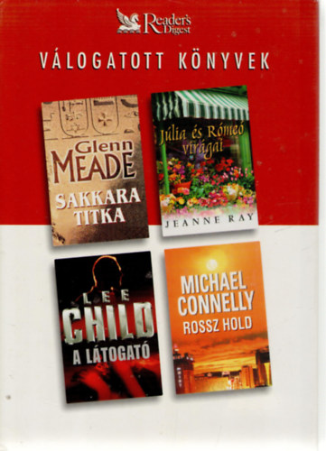 Glenn Meade, Jeanne Ray, Lee Child, Michael Connelly - Sakkara titka o Júlia és Rómeó virágai o A látogató o Rossz Hold