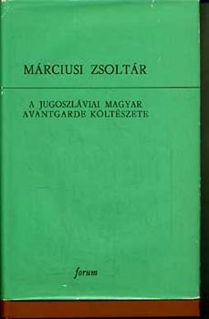 Dr. Bori-Dr. Juhász.Dr. Szeli - Márciusi zsoltár (a jugoszláviai magyar avantgarde költészete)