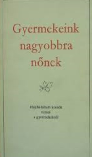 B�nyei J�zsef (v�logatta �s szerkesztette) - Gyermekeink nagyobbra n�nek