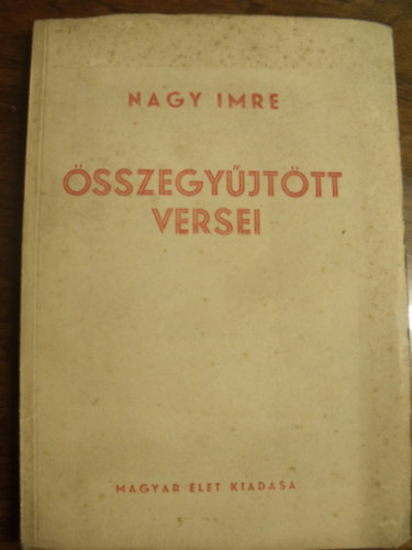 Nagy Imre - Nagy Imre �sszegy�jt�tt versei