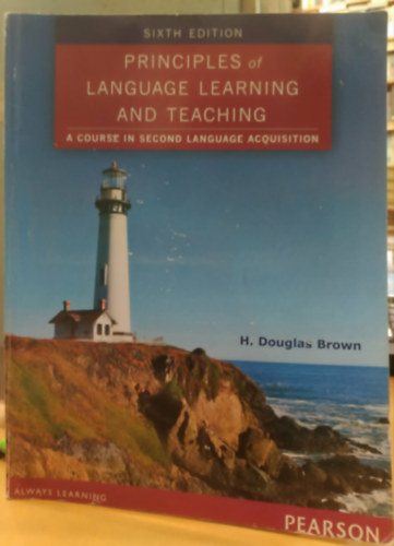 H. Douglas Brown - Principles of Language Learning and Teaching (A nyelvtanulás és -tanítás alapelvei)