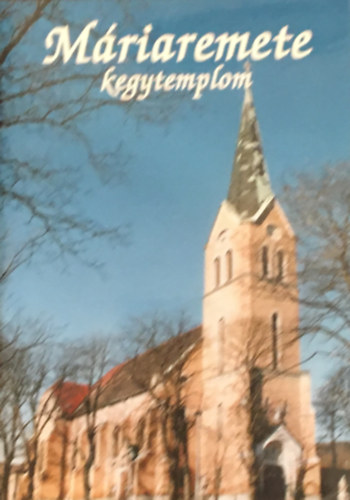 Nem�nyi Lajos pr�post - M�riaremete kegytemplom