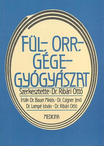 Rib�ri Ott� (szerkeszt�) - F�l-, orr-, g�gegy�gy�szat