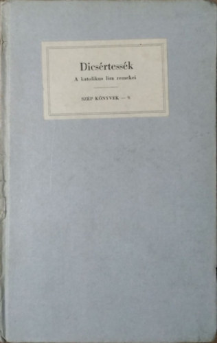 Faludy György ( ford.) - Dicsértessék - A katolikus líra remekei