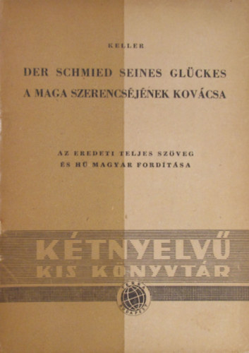 G. Keller - Der Schmied seines Glückes - A maga szerencséjének kovácsa