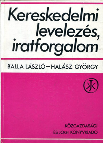 Balla László- Halász György - Kereskedelmi levelezés, iratforgalom
