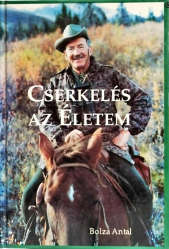 Bolza Antal - Cserkelés az életem