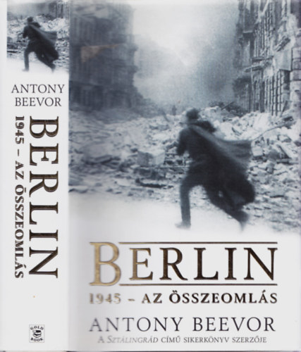 Antony Beevor - Berlin, 1945 - Az összeomlás