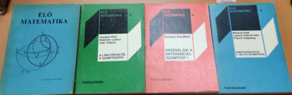 Gdor Endrn, Eld Istvnn - 4 db l matematika; 3.: A lnctrtektl a szmtgpig; 4.: Hasznljuk a differencilszmtst!; 5.: Kamatszmtstl a Bolyai-geometriig